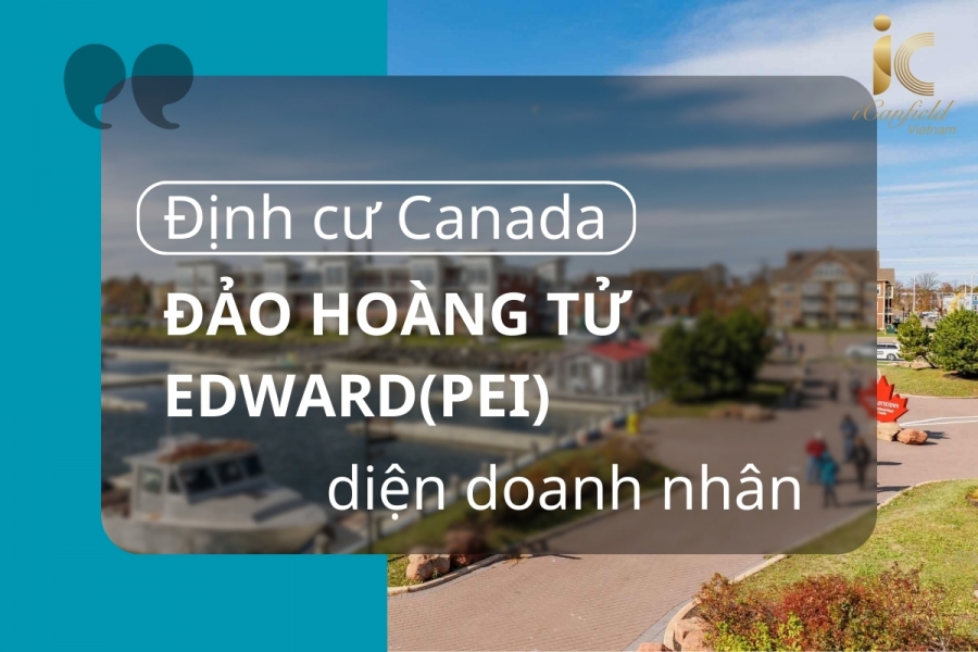 QUYỀN LỢI NHẬN ĐƯỢC KHI ĐỊNH CƯ CANADA ĐẢO HOÀNG TỬ EDWARD