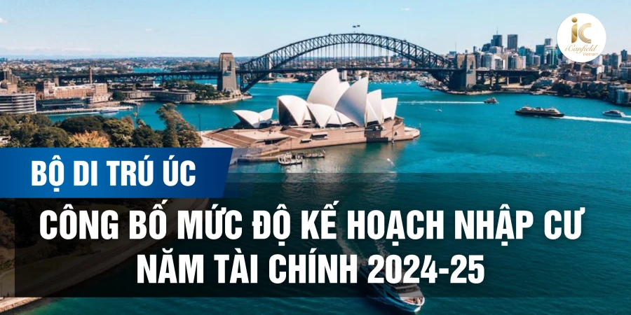 CHÍNH PHỦ ÚC CÔNG BỐ MỨC ĐỘ KẾ HOẠCH NHẬP CƯ NĂM TÀI CHÍNH 2024-25