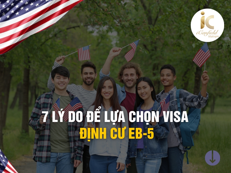 7 LÝ DO ĐỂ LỰA CHỌN VISA ĐỊNH CƯ EB-5