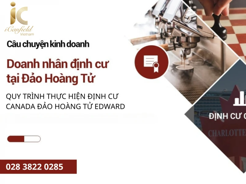 QUY TRÌNH THỰC HIỆN ĐỊNH CƯ CANADA ĐẢO HOÀNG TỬ EDWARD