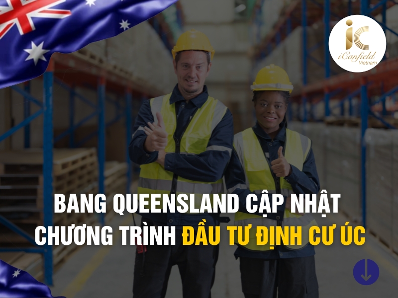 BANG QUEENSLAND CẬP NHẬT CHƯƠNG TRÌNH ĐẦU TƯ ĐỊNH CƯ ÚC 