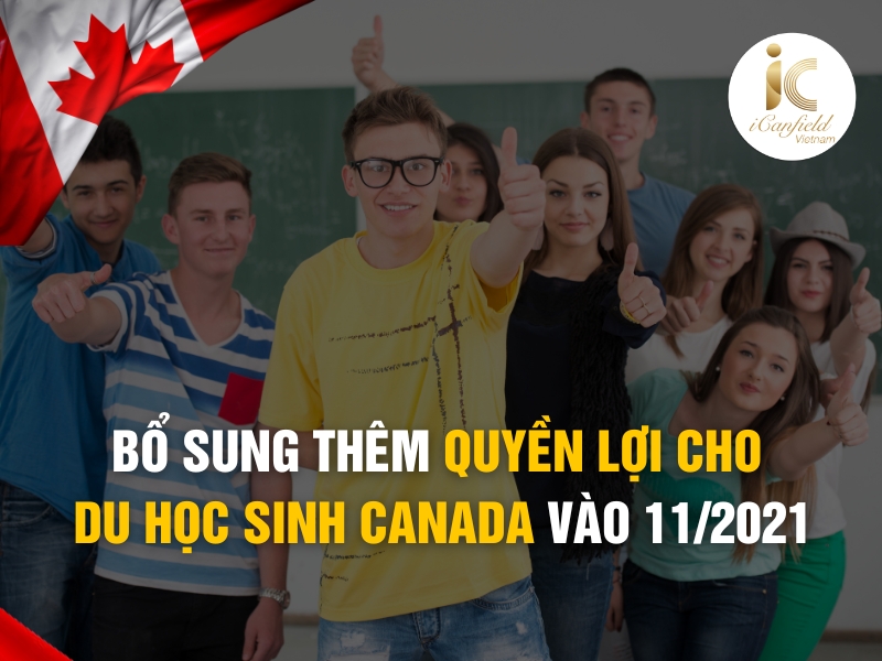 BỔ SUNG THÊM QUYỀN LỢI CHO DU HỌC SINH CANADA VÀO 11/2021