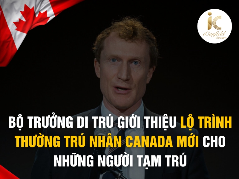 BỘ TRƯỞNG DI TRÚ GIỚI THIỆU MỘT LỘ TRÌNH THƯỜNG TRÚ NHÂN CANADA MỚI CHO NHỮNG NGƯỜI TẠM TRÚ