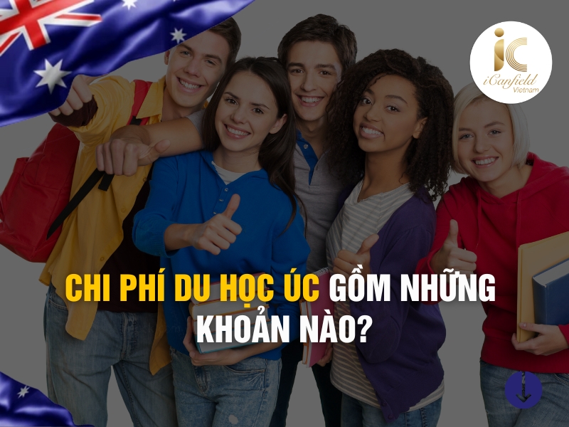 CHI PHÍ DU HỌC ÚC GỒM NHỮNG KHOẢN NÀO?