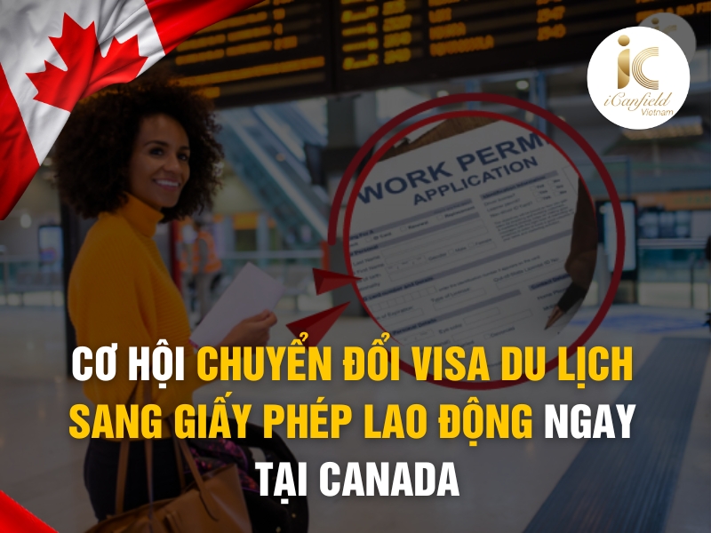 Du khách có thể tiếp tục xin giấy phép lao động ngay tại Canada 