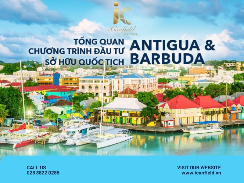 TỔNG QUAN CHƯƠNG TRÌNH ĐẦU TƯ LẤY QUỐC TỊCH ANTIGUA & BARBUDA