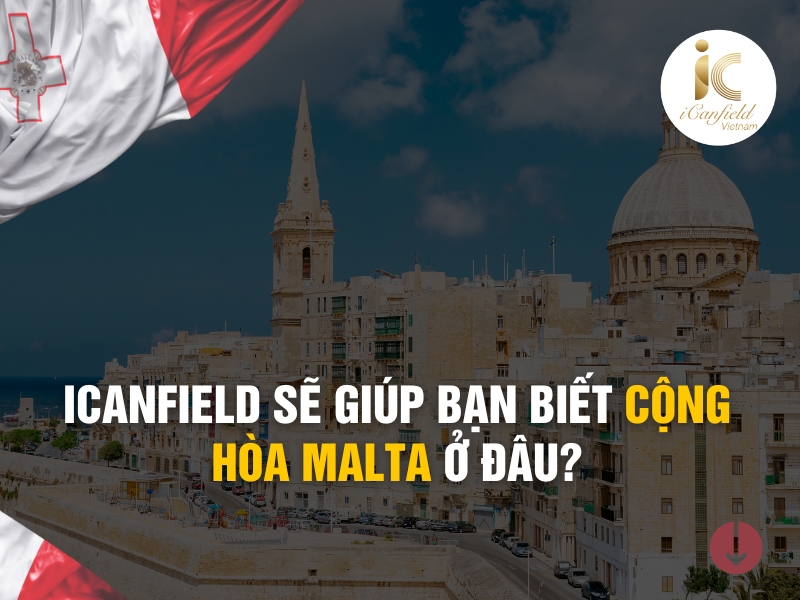 ICANFIELD SẼ GIÚP BẠN BIẾT CỘNG HÒA MALTA Ở ĐÂU?