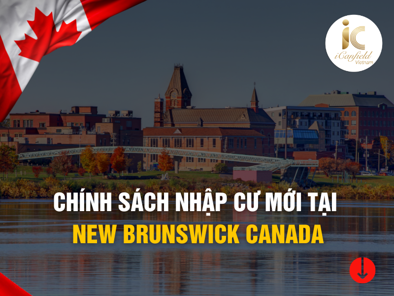 CHÍNH SÁCH NHẬP CƯ MỚI TẠI NEW BRUNSWICK CANADA