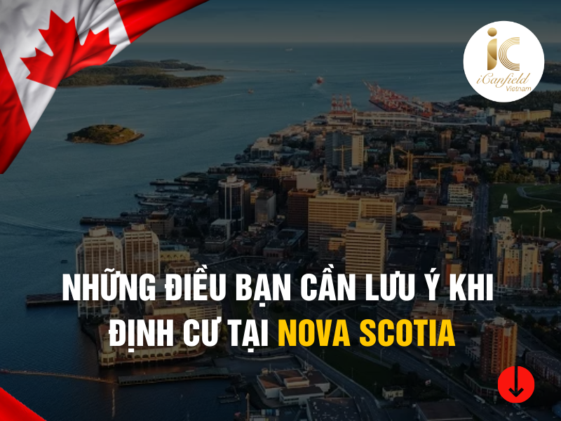 NHỮNG ĐIỀU BẠN CẦN LƯU Ý KHI ĐỊNH CƯ TẠI NOVA SCOTIA 