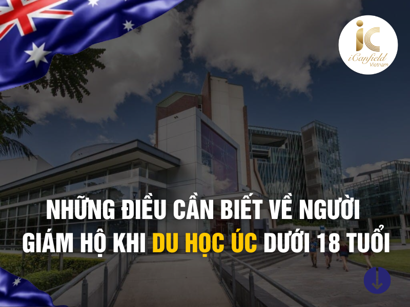 NHỮNG ĐIỀU CẦN BIẾT VỀ NGƯỜI GIÁM HỘ KHI DU HỌC ÚC DƯỚI 18 TUỔI