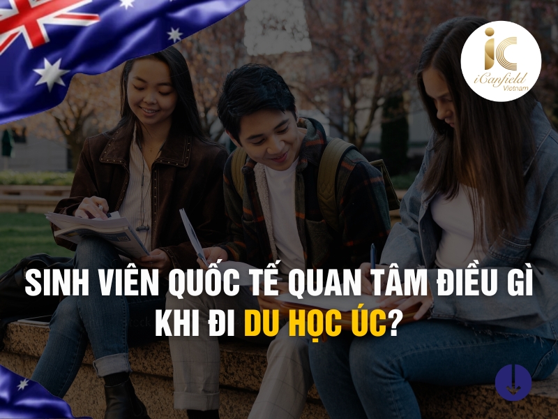 SINH VIÊN QUỐC TẾ QUAN TÂM ĐIỀU GÌ KHI ĐI DU HỌC ÚC?