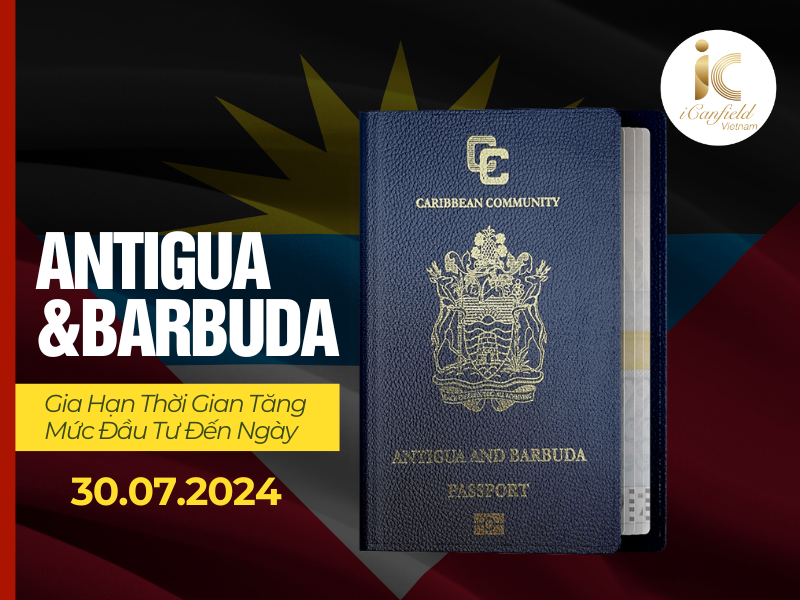 ANTIGUA & BARBUDA GIA HẠN THỜI GIAN TĂNG MỨC ĐẦU TƯ ĐẾN NGÀY 30/07/2024