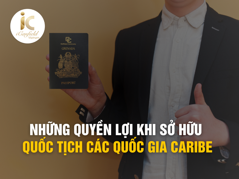 NHỮNG QUYỀN LỢI KHI SỞ HỮU QUỐC TỊCH CÁC QUỐC GIA CARIBE