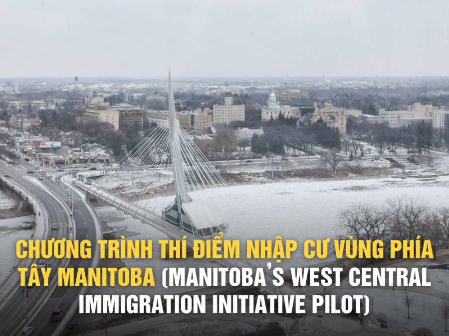 CHƯƠNG TRÌNH THÍ ĐIỂM NHẬP CƯ VÙNG PHÍA TÂY MANITOBA (MANITOBA’S WEST CENTRAL IMMIGRATION INITIATIVE PILOT)