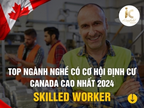 TOP NGÀNH NGHỀ CÓ CƠ HỘI ĐỊNH CƯ CANADA CAO NHẤT 2024