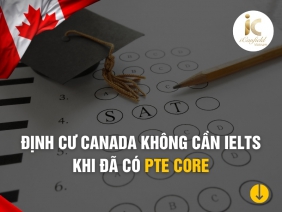 PTE CORE - ĐỊNH CƯ CANADA KHÔNG CẦN IELTS?