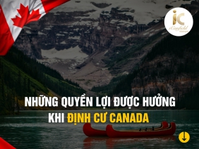 NHỮNG QUYỀN LỢI ĐƯỢC HƯỞNG KHI ĐỊNH CƯ CANADA