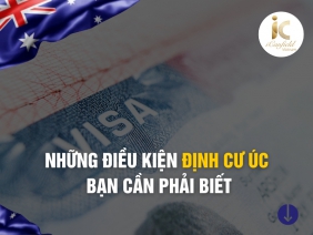 NHỮNG ĐIỀU KIỆN ĐỊNH CƯ ÚC BẠN CẦN PHẢI BIẾT