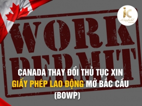 CANADA THAY ĐỔI THỦ TỤC XIN GIẤY PHÉP LAO ĐỘNG MỞ BẮC CẦU (BOWP)