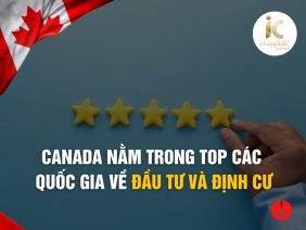 CANADA NẰM TRONG TOP CÁC QUỐC GIA VỀ ĐẦU TƯ VÀ ĐỊNH CƯ