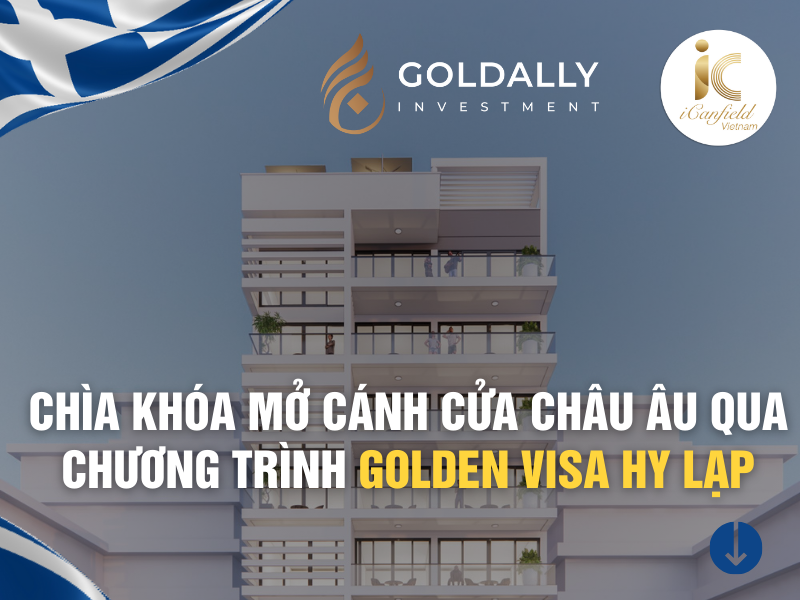 ĐẦU TƯ HIỆU QUẢ, ĐỊNH CƯ CHÂU ÂU VỚI GOLDEN VISA HY LẠP CÙNG GOLDALLY