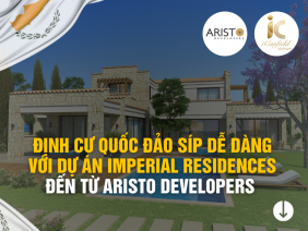 ĐỊNH CƯ QUỐC ĐẢO SÍP DỄ DÀNG VỚI DỰ ÁN BẤT ĐỘNG SẢN IMPERIAL RESIDENCES ĐẾN TỪ ARISTO DEVELOPERS 