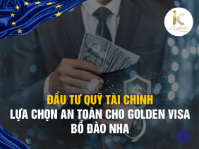 ĐẦU TƯ QUỸ TÀI CHÍNH - LỰA CHỌN AN TOÀN CHO GOLDEN VISA BỒ ĐÀO NHA