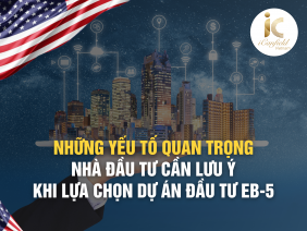 NHỮNG YẾU TỐ QUAN TRỌNG NHÀ ĐẦU TƯ CẦN LƯU Ý KHI LỰA CHỌN DỰ ÁN ĐẦU TƯ EB-5