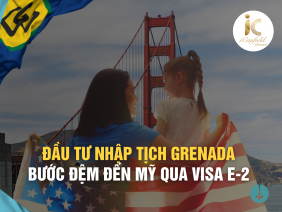 ĐẦU TƯ NHẬP TỊCH GRENADA - BƯỚC ĐỆM ĐẾN MỸ QUA VISA E-2