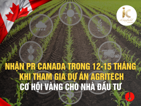 NHẬN PR CANADA TRONG 12-15 THÁNG VỚI DỰ ÁN AGRITECH: CƠ HỘI VÀNG CHO NHÀ ĐẦU TƯ