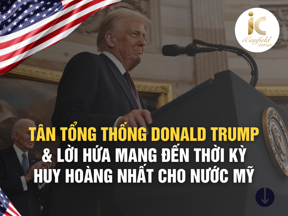 TÂN TỔNG THỐNG DONALD TRUMP & LỜI HỨA MANG ĐẾN THỜI KỲ HUY HOÀNG NHẤT CHO NƯỚC MỸ