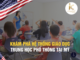 KHÁM PHÁ HỆ THỐNG GIÁO DỤC TRUNG HỌC PHỔ THÔNG TẠI MỸ